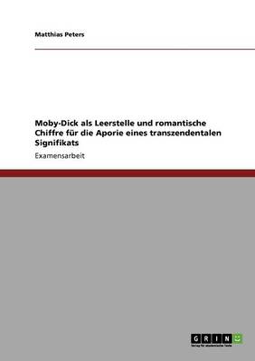 Moby-Dick ALS Leerstelle Und Romantische Chiffre Fur Die Aporie Eines Transzendentalen Signifikats