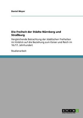 Die Freiheit Der Stadte Nurnberg Und Straburg