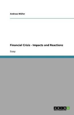 Financial Crisis - Impacts and Reactions