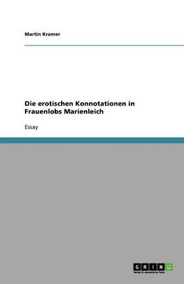Die Erotischen Konnotationen in Frauenlobs Marienleich