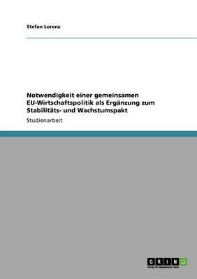 Notwendigkeit Einer Gemeinsamen Eu-Wirtschaftspolitik ALS Erg nzung Zum Stabilit ts- Und Wachstumspakt