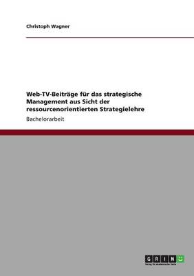 Web-TV-Beitrage Fur Das Strategische Management Aus Sicht Der Ressourcenorientierten Strategielehre