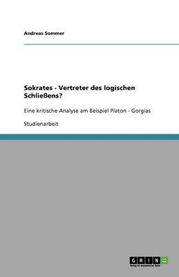 Sokrates - Vertreter Des Logischen Schliessens?