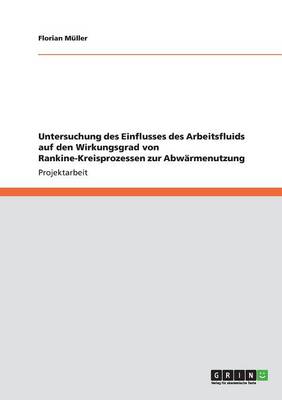 Einfluss Des Arbeitsfluids Auf Den Wirkungsgrad Von Rankine-Kreisprozessen Zur Abw rmenutzung