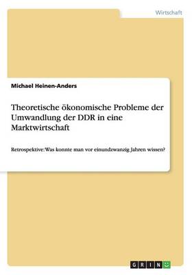 Theoretische konomische Probleme Der Umwandlung Der Ddr in Eine Marktwirtschaft