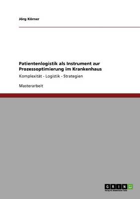 Patientenlogistik ALS Instrument Zur Prozessoptimierung Im Krankenhaus