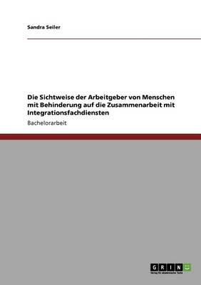 Die Sichtweise Der Arbeitgeber Von Menschen Mit Behinderung Auf Die Zusammenarbeit Mit Integrationsfachdiensten