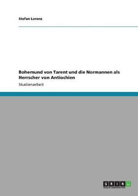 Bohemund Von Tarent Und Die Normannen ALS Herrscher Von Antiochien