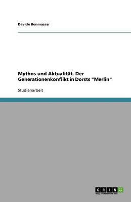 Mythos Und Aktualit t. Der Generationenkonflikt in Dorsts Merlin