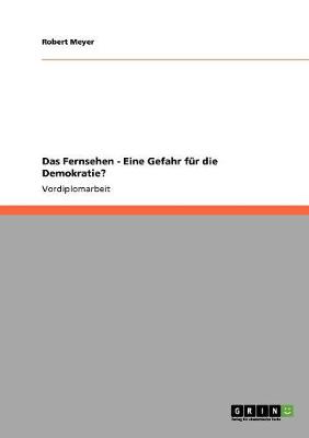 Das Fernsehen - Eine Gefahr Fur Die Demokratie?