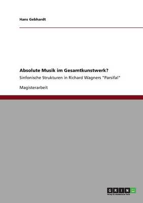 Absolute Musik Im Gesamtkunstwerk?