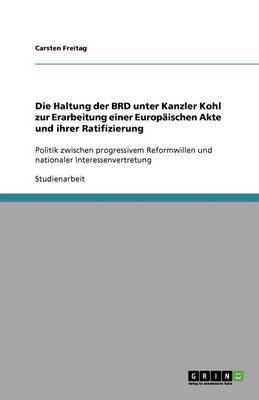 Die Haltung Der Brd Unter Kanzler Kohl Zur Erarbeitung Einer Europaischen Akte Und Ihrer Ratifizierung