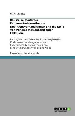 Bausteine Moderner Parlamentarismustheorie. Koalitionsverhandlungen Und Die Rolle Von Parlamenten Anhand Einer Fallstudie