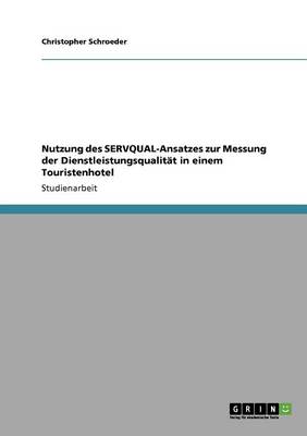 Nutzung Des Servqual-Ansatzes Zur Messung Der Dienstleistungsqualit t in Einem Touristenhotel