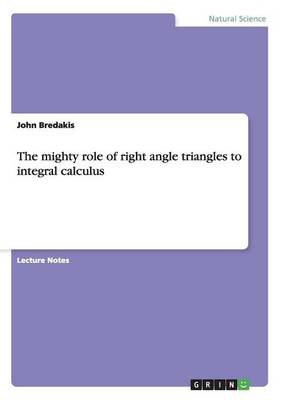 The Mighty Role of Right Angle Triangles to Integral Calculus