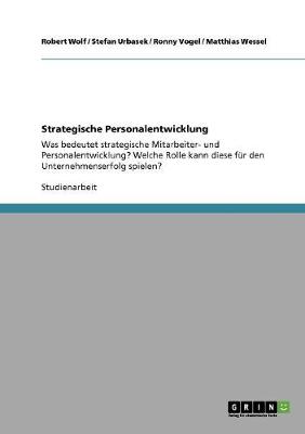 Strategische Personalentwicklung. Bedeutung Und Deren Rolle F r Den Unternehmenserfolg