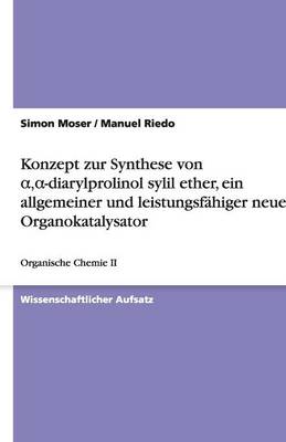 Konzept Zur Synthese Von α,α-Diarylprolinol Sylil Ether, Ein Allgemeiner Und Leistungsf higer Neuer Organokatalysator
