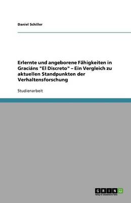 Erlernte Und Angeborene Fahigkeiten in Gracians El Discreto - Ein Vergleich Zu Aktuellen Standpunkten Der Verhaltensforschung