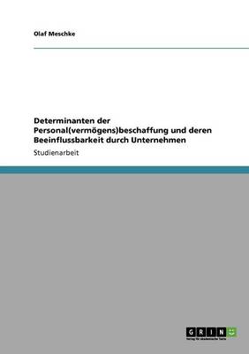 Determinanten Der Personal(vermogens)Beschaffung Und Deren Beeinflussbarkeit Durch Unternehmen
