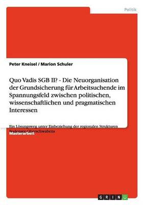 Quo Vadis Sgb II? Neuorganisation Der Grundsicherung Fur Arbeitsuchende