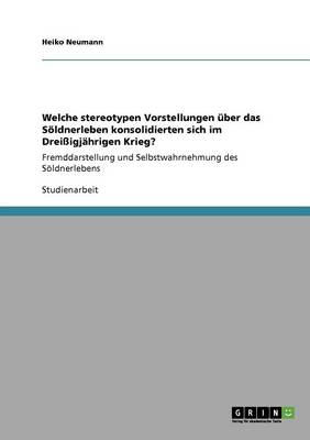 Welche Stereotypen Vorstellungen ber Das S ldnerleben Konsolidierten Sich Im Drei igj hrigen Krieg?