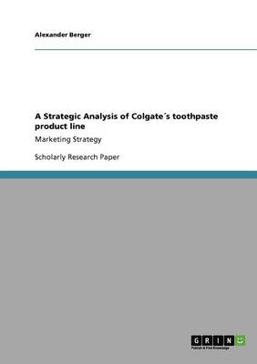 A Strategic Analysis of Colgate s Toothpaste Product Line