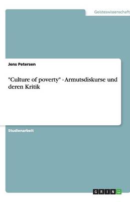 Culture of Poverty - Armutsdiskurse Und Deren Kritik