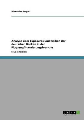 Analyse Uber Exposures Und Risiken Der Deutschen Banken in Der Flugzeugfinanzierungsbranche