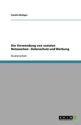 Die Verwendung Von Sozialen Netzwerken - Datenschutz Und Werbung