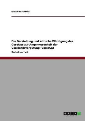 Die Darstellung Und Kritische W rdigung Des Gesetzes Zur Angemessenheit Der Vorstandsverg tung (Vorstag)