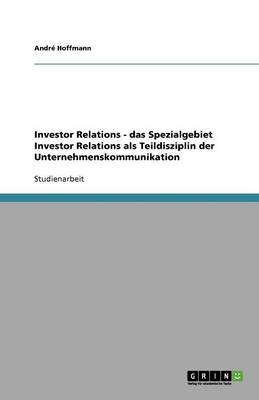 Investor Relations - Das Spezialgebiet Investor Relations ALS Teildisziplin Der Unternehmenskommunikation