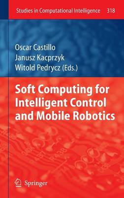 Soft Computing for Intelligent Control and Mobile Robotics
