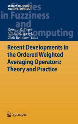 Recent Developments in the Ordered Weighted Averaging Operators: Theory and Practice