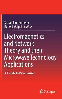 Electromagnetics and Network Theory and their Microwave Technology Applications