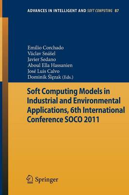 Soft Computing Models in Industrial and Environmental Applications, 6th International Conference SOCO 2011
