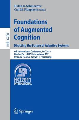 Foundations of Augmented Cognition. Directing the Future of Adaptive Systems