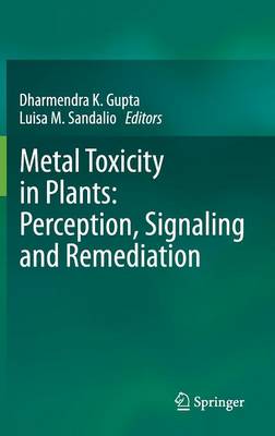Metal Toxicity in Plants: Perception, Signaling and Remediation