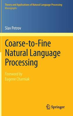 Coarse-to-Fine Natural Language Processing