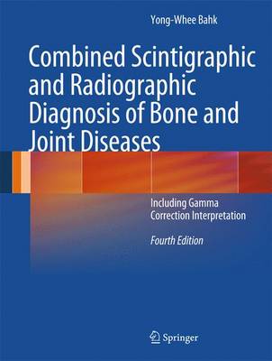 Combined Scintigraphic and Radiographic Diagnosis of Bone and Joint Diseases