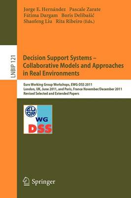 Decision Support Systems – Collaborative Models and Approaches in Real Environments