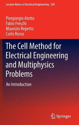 The Cell Method for Electrical Engineering and Multiphysics Problems