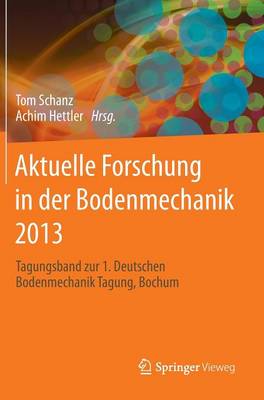 Aktuelle Forschung in der Bodenmechanik 2013