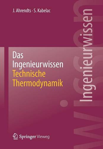 Das Ingenieurwissen: Technische Thermodynamik