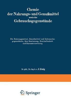 Die Nahrungsmittel, Genußmittel und Gebrauchsgegenstände, ihre Gewinnung, Beschaffenheit und Zusammensetzung