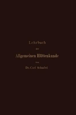 Lehrbuch der Allgemeinen Hüttenkunde
