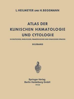 Atlas der Klinischen Hämatologie und Cytologie in Deutscher, Englischer, Französischer und Spanischer Sprache