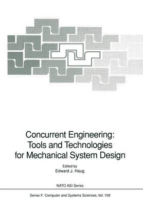Concurrent Engineering: Tools and Technologies for Mechanical System Design