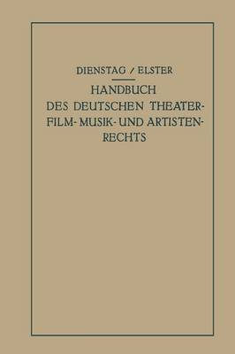 Handbuch des Deutschen Theater- Film- Musik- und Artistenrechts