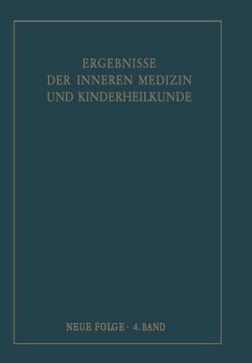 Ergebnisse der Inneren Medizin und Kinderheilkunde. Neue Folge / Advances in Internal Medicine and Pediatrics 4