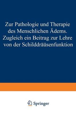 Zur Pathologie und Therapie des Menschlichen Ödems Zugleich ein Beitrag zur Lehre von der Schilddrüsenfunktion